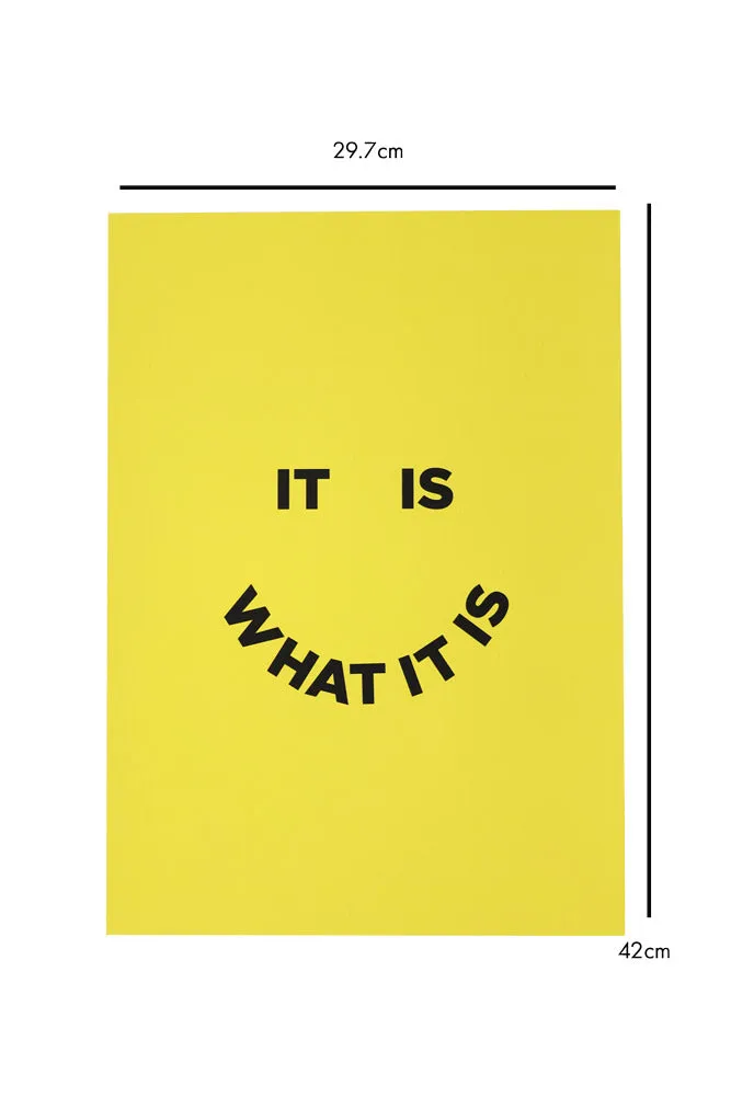 It Is What It Is By Julia Walck A2 Typographic Art Print