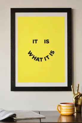 It Is What It Is By Julia Walck A2 Typographic Art Print